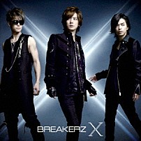 ＢＲＥＡＫＥＲＺ 「Ｘ」