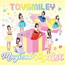 ＴＯＹ　ＳＭＩＬＥＹ「Ｍａｇｉｃａｌ　Ｔｏｙ　Ｂｏｘ」