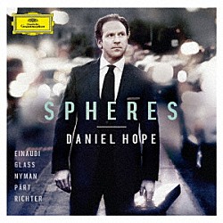 ダニエル・ホープ ジャック・アモン シエ・ペーターシュ フアン・ルーカス・アイゼンバーグ クリスティアーネ・シュタルケ ヨッヘン・カールズ ベルリン・ドイツ室内管弦楽団 ベルリン放送合唱団のメンバー「スフィアーズ－天球の音楽」