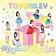 ＴＯＹ　ＳＭＩＬＥＹ「Ｍａｇｉｃａｌ　Ｔｏｙ　Ｂｏｘ」