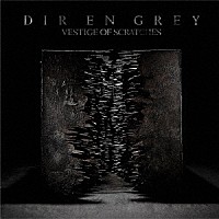 ＤＩＲ　ＥＮ　ＧＲＥＹ「 ＶＥＳＴＩＧＥ　ＯＦ　ＳＣＲＡＴＣＨＥＳ」