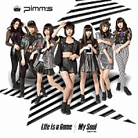Ｐｉｍｍ’ｓ「 Ｌｉｆｅ　ｉｓ　ａ　Ｇａｍｅ／Ｍｙ　Ｓｏｕｌ　（Ｇｅｋｉヤｖｅｒ．）」