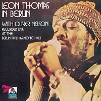 レオン・トーマス　ｗｉｔｈ　オリヴァー・ネルソン「 イン・ベルリン」