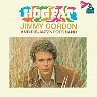ジミー・ゴードン＆ヒズ・ジャズンポップス・バンド「 ホッグ・ファット」