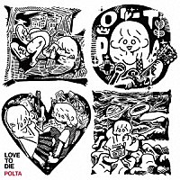ＰＯＬＴＡ「 ＬＯＶＥ　ＴＯ　ＤＩＥ」