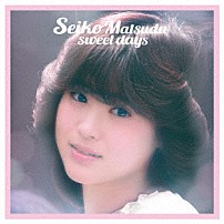 松田聖子 「Ｓｅｉｋｏ　Ｍａｔｓｕｄａ　ｓｗｅｅｔ　ｄａｙｓ」
