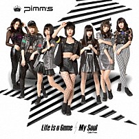 Ｐｉｍｍ’ｓ 「Ｌｉｆｅ　ｉｓ　ａ　Ｇａｍｅ／Ｍｙ　Ｓｏｕｌ　（Ｇｅｋｉヤｖｅｒ．）」