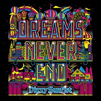 Ｄｉｚｚｙ　Ｓｕｎｆｉｓｔ 「ＤＲＥＡＭＳ　ＮＥＶＥＲ　ＥＮＤ」