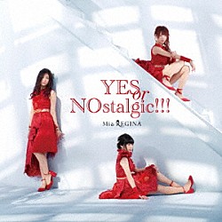 Ｍｉａ　ＲＥＧＩＮＡ「ＹＥＳ　ｏｒ　ＮＯｓｔａｌｇｉｃ！！！」