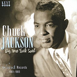チャック・ジャクソン「ビッグ・ニューヨーク・ソウル：ＷＡＮＤ　ＲＥＣＯＲＤＳ　１９６１－１９６６」