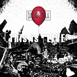 ＤＡＤＡＲＯＭＡ「「Ｔｈｉｓ　ｉｓ　“ＬＩＶＥ”」」