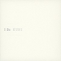 ＫＵＮＩ「 Ｉ　Ｄｏ」