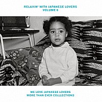 （Ｖ．Ａ．）「 ＲＥＬＡＸＩＮ’　ＷＩＴＨ　ＪＡＰＡＮＥＳＥ　ＬＯＶＥＲＳ　ＶＯＬＵＭＥ　６　ＷＥ　ＬＯＶＥ　ＪＡＰＡＮＥＳＥ　ＬＯＶＥＲＳ　ＭＯＲＥ　ＴＨＡＮ　ＥＶＥＲ　ＣＯＬＬＥＣＴＩＯＮＳ」