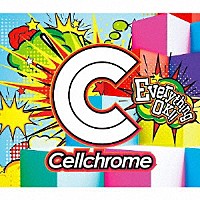 Ｃｅｌｌｃｈｒｏｍｅ「 Ｅｖｅｒｙｔｈｉｎｇ　ＯＫ！！」