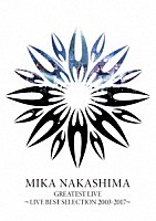 中島美嘉「 ＧＲＥＡＴＥＳＴ　ＬＩＶＥ　～ＬＩＶＥ　ＢＥＳＴ　ＳＥＬＥＣＴＩＯＮ　２００３－２０１７～」