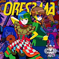 ＯＲＥＳＡＭＡ「 Ｈｉ－Ｆｉ　ＰＯＰＳ」