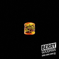 ベリーグッドマン「 ＳＩＮＧ　ＳＩＮＧ　ＳＩＮＧ　６」