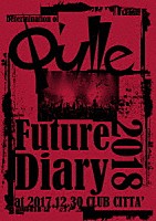 Ｑ’ｕｌｌｅ「 Ｄｅｔｅｒｍｉｎａｔｉｏｎ　ｏｆ　Ｑ’ｕｌｌｅ「Ｆｕｔｕｒｅ　Ｄｉａｒｙ　２０１８」ａｔ　２０１７．１２．３０　ＣＬＵＢ　ＣＩＴＴＡ’」