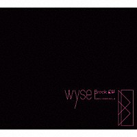 ｗｙｓｅ「 Ｂｒｅａｋ　Ｏｆｆ」
