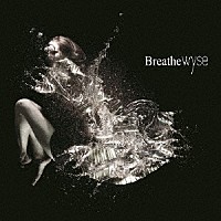 ｗｙｓｅ「 Ｂｒｅａｔｈｅ」