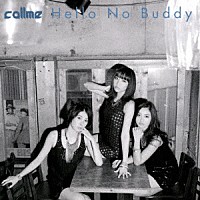 ｃａｌｌｍｅ「 Ｈｅｌｌｏ　Ｎｏ　Ｂｕｄｄｙ」