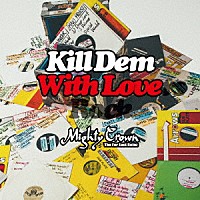 ＭＩＧＨＴＹ　ＣＲＯＷＮ「 ＭＩＧＨＴＹ　ＣＲＯＷＮ　ｐｒｅｓｅｎｔｓ　ＫＩＬＬ　ＤＥＭ　ＷＩＴＨ　ＬＯＶＥＲＳ　ＲＯＣＫ」