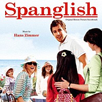 ハンス・ジマー「 オリジナル・サウンドトラック　スパングリッシュ　太陽の国から来たママのこと」