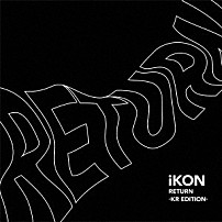 ｉＫＯＮ 「ＲＥＴＵＲＮ　－ＫＲ　ＥＤＩＴＩＯＮ－」