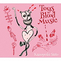 斉藤和義 「Ｔｏｙｓ　Ｂｌｏｏｄ　Ｍｕｓｉｃ」