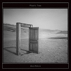 Ｐｌａｓｔｉｃ　Ｔｒｅｅ「ｄｏｏｒＡｄｏｒｅ」