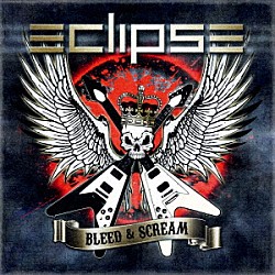 エクリプス「ブリード・アンド・スクリーム（ツアー・エディション）」