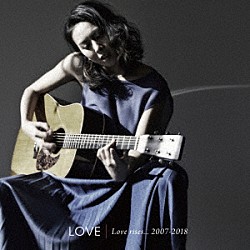 ＬＯＶＥ「Ｌｏｖｅ　ｒｉｓｅｓ．．．　２００７－２０１８」