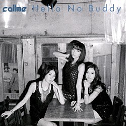 ｃａｌｌｍｅ「Ｈｅｌｌｏ　Ｎｏ　Ｂｕｄｄｙ」