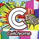 Ｃｅｌｌｃｈｒｏｍｅ「Ｅｖｅｒｙｔｈｉｎｇ　ＯＫ！！」