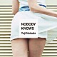 Ｙｕｊｉ　Ｎａｋａｄａ「ＮＯＢＯＤＹ　ＫＮＯＷＳ」