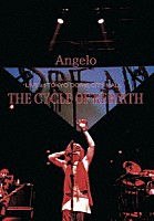 Ａｎｇｅｌｏ「 Ａｎｇｅｌｏ　ＬＩＶＥ　ａｔ　ＴＯＫＹＯ　ＤＯＭＥ　ＣＩＴＹ　ＨＡＬＬ　ＴＨＥ　ＣＹＣＬＥ　ＯＦ　ＲＥＢＩＲＴＨ」