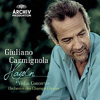 ジュリアーノ・カルミニョーラ「 ハイドン：ヴァイオリン協奏曲集」