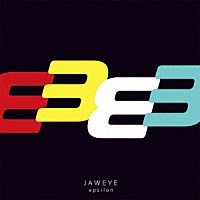 ＪＡＷＥＹＥ「 ｅｐｓｉｌｏｎ」