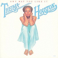 テルマ・ヒューストン「 エニイ・ウェイ・ユー・ライク・イット」