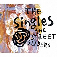 ストリート・スライダーズ 「Ｔｈｅ　ＳｉｎｇｌｅＳ」