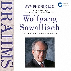 ヴォルフガング・サヴァリッシュ ロンドン・フィルハーモニー管弦楽団「ブラームス：交響曲　第３番　大学祝典序曲」