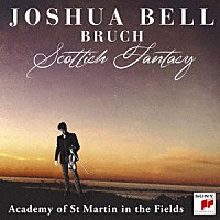 ジョシュア・ベル「 ブルッフ：ヴァイオリン協奏曲第１番　スコットランド幻想曲」