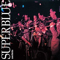 スーパーブルー　ｉｎｔｒｏｄｕｃｉｎｇ　ロイ・ハーグローヴ「 スーパーブルー！」