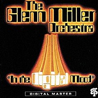 グレン・ミラー・オーケストラ「 イン・ザ・デジタル・ムード　＋１」