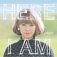 ｙａｙａ「 ＨＥＲＥ　Ｉ　ＡＭ」
