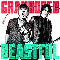 ＧＲＡＮＲＯＤＥＯ 「ＢＥＡＳＴＦＵＬ」