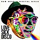 ＲＡＭ　ＨＥＡＤ　×　ＤＩＧＩＴＡＬ　ＮＩＮＪＡ「ＬＯＶＥ　ＳＩＣＫ　ＤＩＳＣＯ」