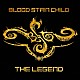 ＢＬＯＯＤ　ＳＴＡＩＮ　ＣＨＩＬＤ「ＴＨＥ　ＬＥＧＥＮＤ」