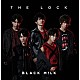 ＢＬＡＣＫ　Ｍ！ＬＫ「ＴＨＥ　ＬＯＣＫ」