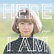 ｙａｙａ「ＨＥＲＥ　Ｉ　ＡＭ」
